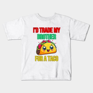 Id Trade My Brother For A Taco Kids T-Shirt